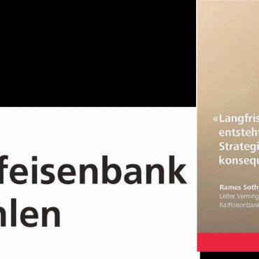 Interview mit Rames Sothy, Leiter Vermögens-Vermögensverwaltungberatung und Mitglied der Bankleitung, mit Mehrwert Raiffeisenbank Wohlen